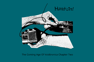 Hands on (Voidtronica Chapter Two) Second release by the duo of Michele Scariot and CP out on Chocolate Monk 28. january 2024.